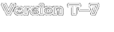 Version T-7